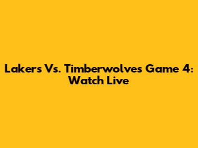 Lakers Vs. Timberwolves Game 4: Watch Live