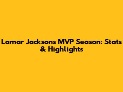 Lamar Jackson's MVP Season: Stats & Highlights