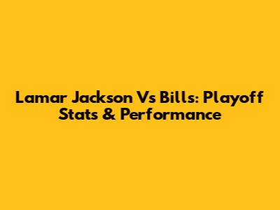 Lamar Jackson Vs Bills: Playoff Stats & Performance