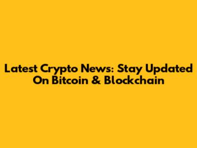 Latest Crypto News: Stay Updated On Bitcoin & Blockchain