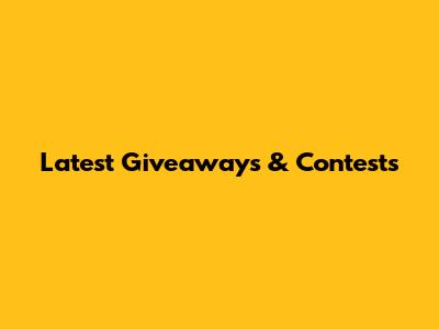 Latest Giveaways & Contests