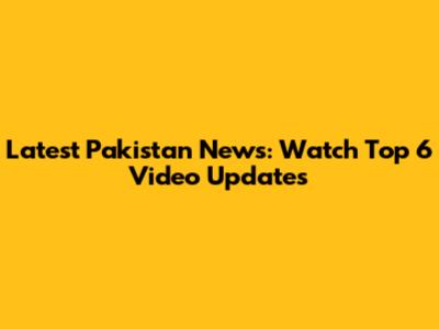 Latest Pakistan News: Watch Top 6 Video Updates