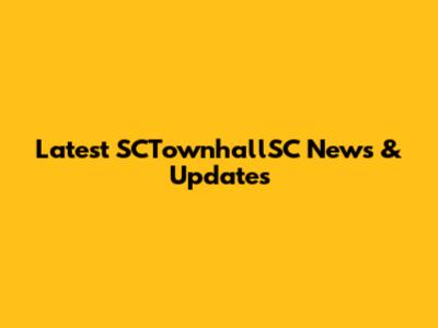 Latest SCTownhallSC News & Updates