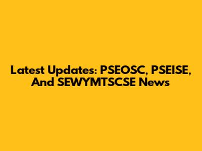 Latest Updates: PSEOSC, PSEISE, And SEWYMTSCSE News