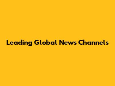 Leading Global News Channels
