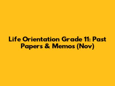 Life Orientation Grade 11: Past Papers & Memos (Nov)