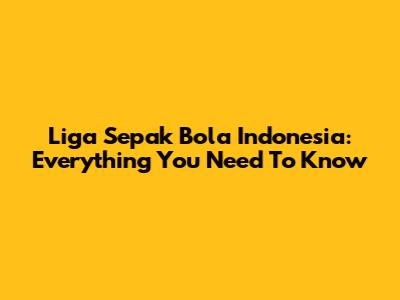 Liga Sepak Bola Indonesia: Everything You Need To Know
