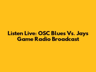 Listen Live: OSC Blues Vs. Jays Game Radio Broadcast