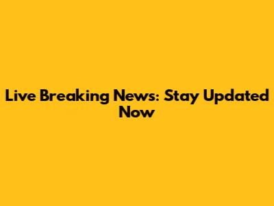 Live Breaking News: Stay Updated Now