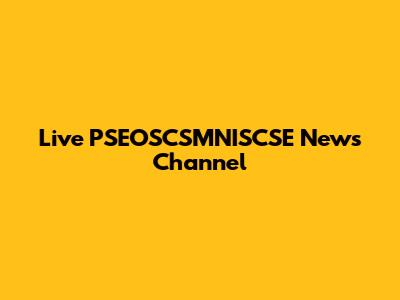 Live PSEOSCSMNISCSE News Channel