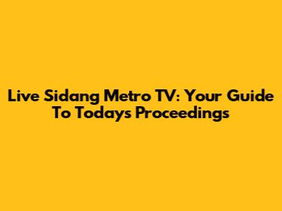 Live Sidang Metro TV: Your Guide To Today's Proceedings