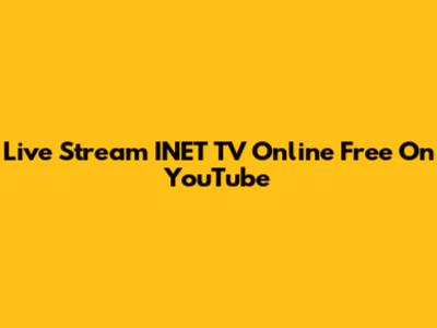 Live Stream INET TV Online Free On YouTube