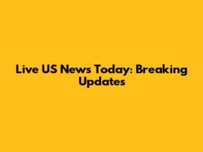 Live US News Today: Breaking Updates