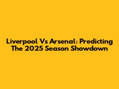 Liverpool Vs Arsenal: Predicting The 2025 Season Showdown