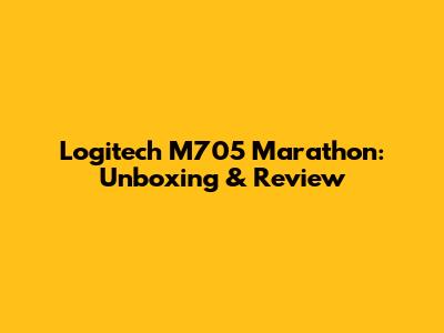 Logitech M705 Marathon: Unboxing & Review