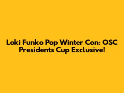 Loki Funko Pop Winter Con: OSC Presidents Cup Exclusive!