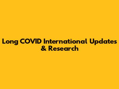 Long COVID International Updates & Research