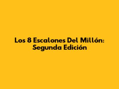 Los 8 Escalones Del Millón: Segunda Edición