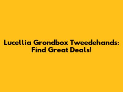 Lucellia Grondbox Tweedehands: Find Great Deals!