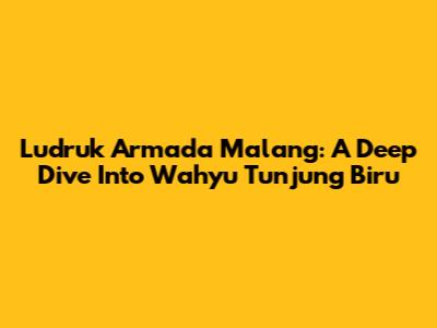 Ludruk Armada Malang: A Deep Dive Into Wahyu Tunjung Biru
