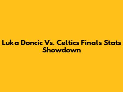 Luka Doncic Vs. Celtics Finals Stats Showdown