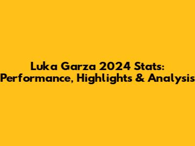 Luka Garza 2024 Stats: Performance, Highlights & Analysis