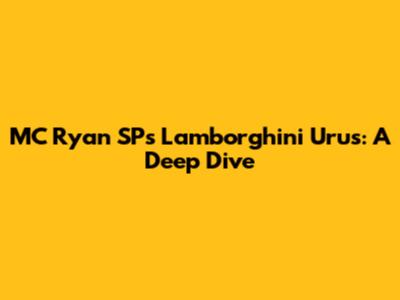 MC Ryan SP's Lamborghini Urus: A Deep Dive