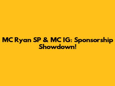 MC Ryan SP & MC IG: Sponsorship Showdown!