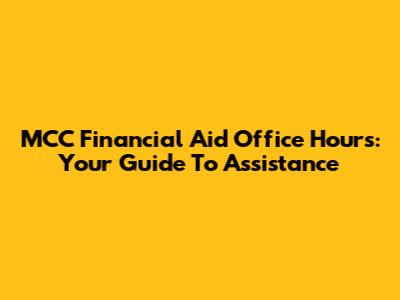 MCC Financial Aid Office Hours: Your Guide To Assistance