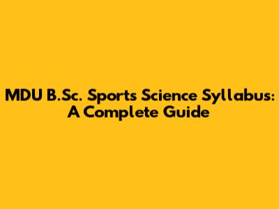 MDU B.Sc. Sports Science Syllabus: A Complete Guide