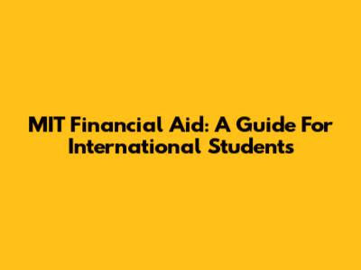 MIT Financial Aid: A Guide For International Students
