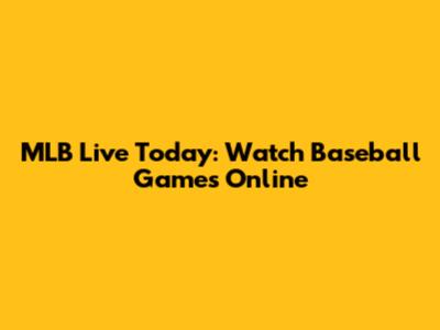 MLB Live Today: Watch Baseball Games Online