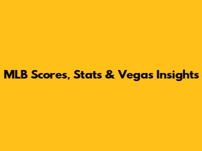 MLB Scores, Stats & Vegas Insights