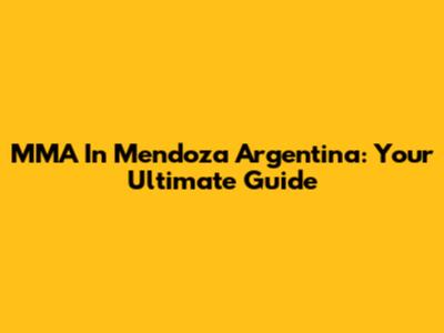 MMA In Mendoza Argentina: Your Ultimate Guide
