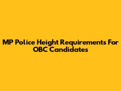 MP Police Height Requirements For OBC Candidates