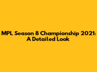 MPL Season 8 Championship 2021: A Detailed Look