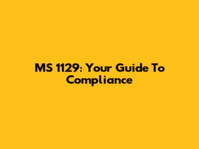 MS 1129: Your Guide To Compliance