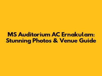 MS Auditorium AC Ernakulam: Stunning Photos & Venue Guide
