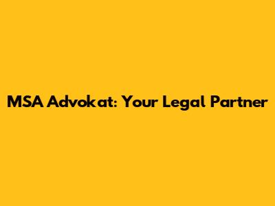 MSA Advokat: Your Legal Partner