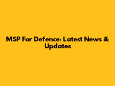 MSP For Defence: Latest News & Updates