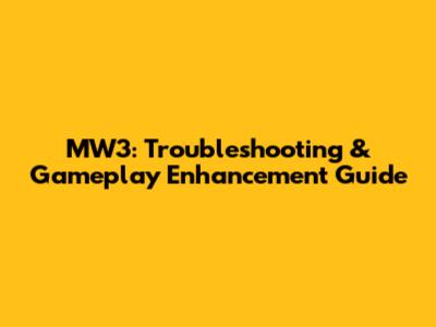 MW3: Troubleshooting & Gameplay Enhancement Guide