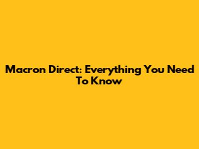 Macron Direct: Everything You Need To Know