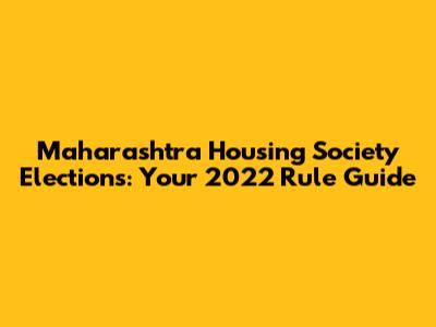 Maharashtra Housing Society Elections: Your 2022 Rule Guide