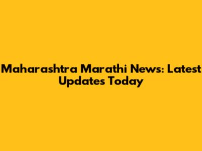 Maharashtra Marathi News: Latest Updates Today