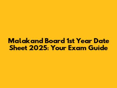 Malakand Board 1st Year Date Sheet 2025: Your Exam Guide