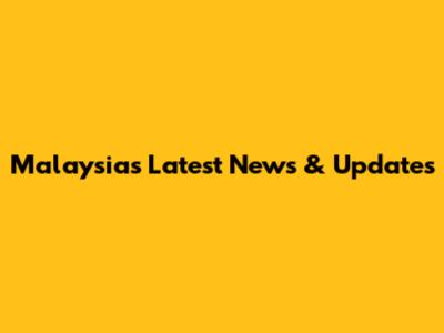 Malaysia's Latest News & Updates