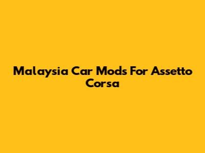 Malaysia Car Mods For Assetto Corsa