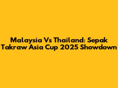 Malaysia Vs Thailand: Sepak Takraw Asia Cup 2025 Showdown