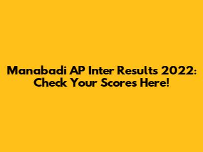 Manabadi AP Inter Results 2022: Check Your Scores Here!