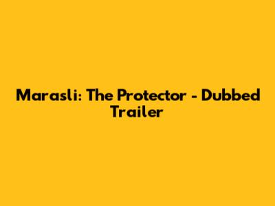 Marasli: The Protector - Dubbed Trailer